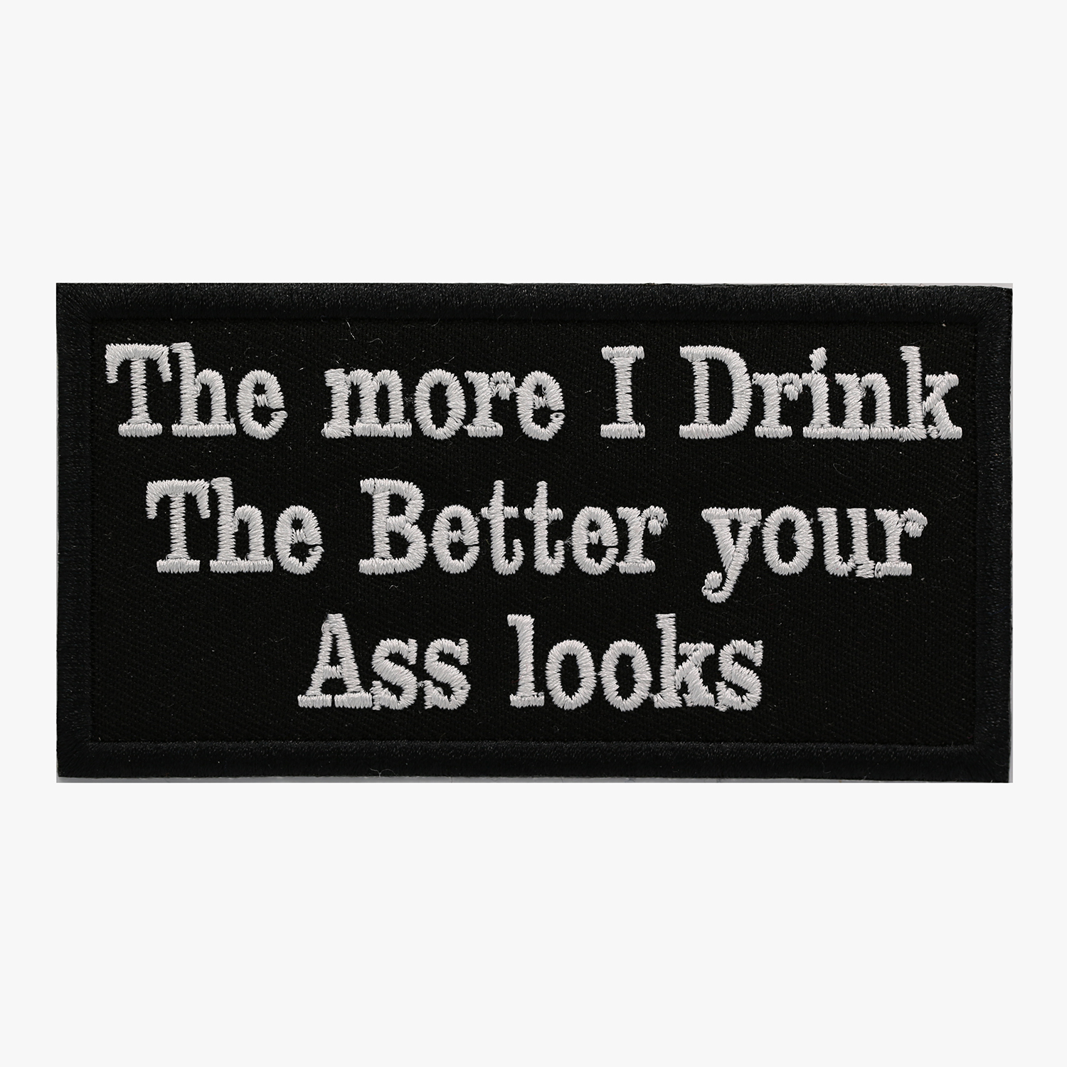 THE MORE I DRINK Embroidered Biker Leather Cut Patch