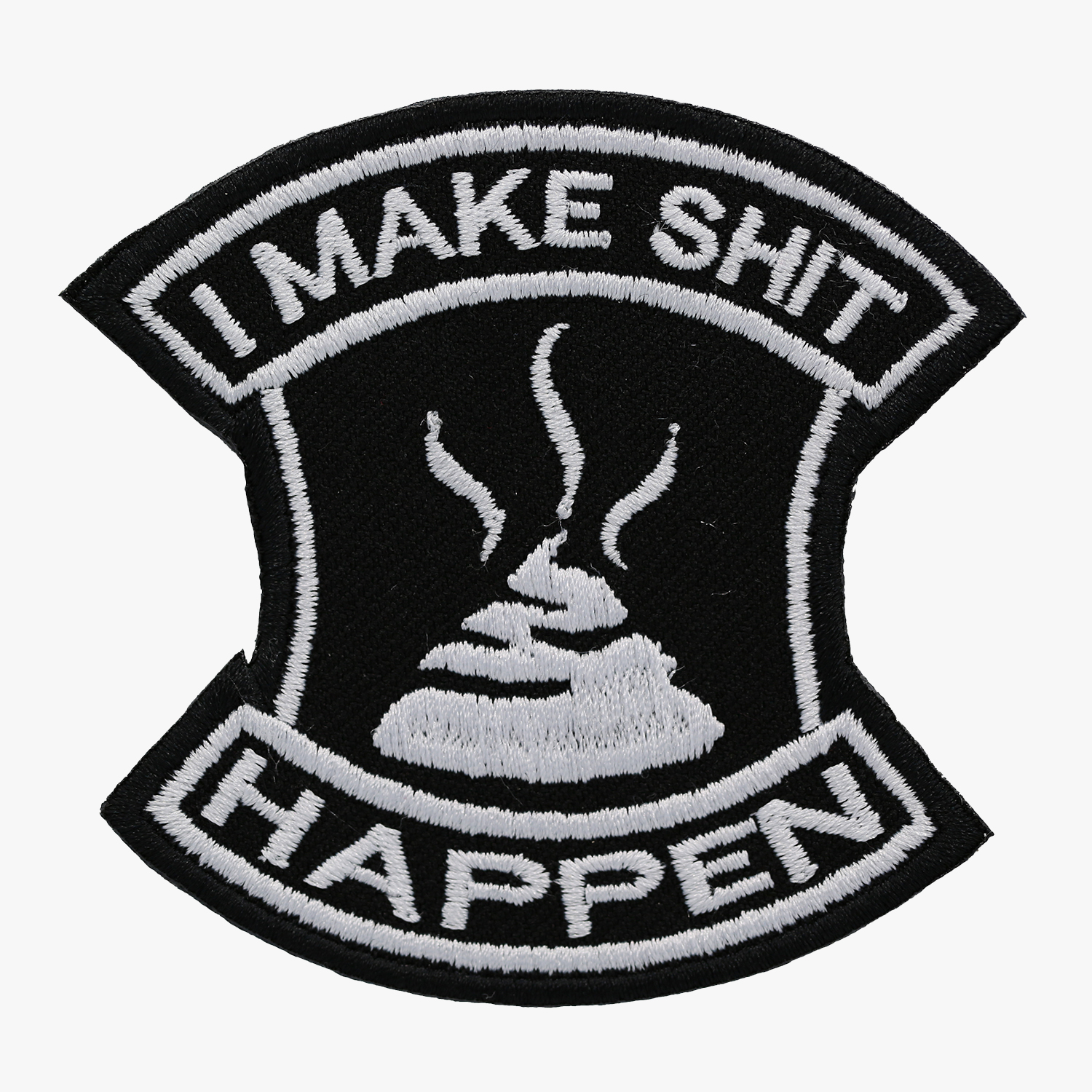 I MAKE SHIT HAPPEN Embroidered Patch