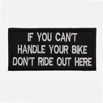 If You Can't Handle Funny Embroidered Biker Patch