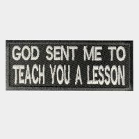 God Send Me To teach You A lesson Embroidery Patch